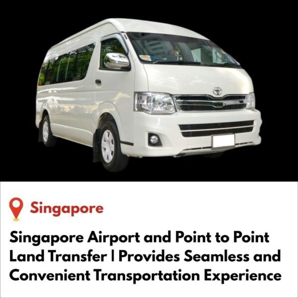 Singapore Airport and Point to Point Land Transfer