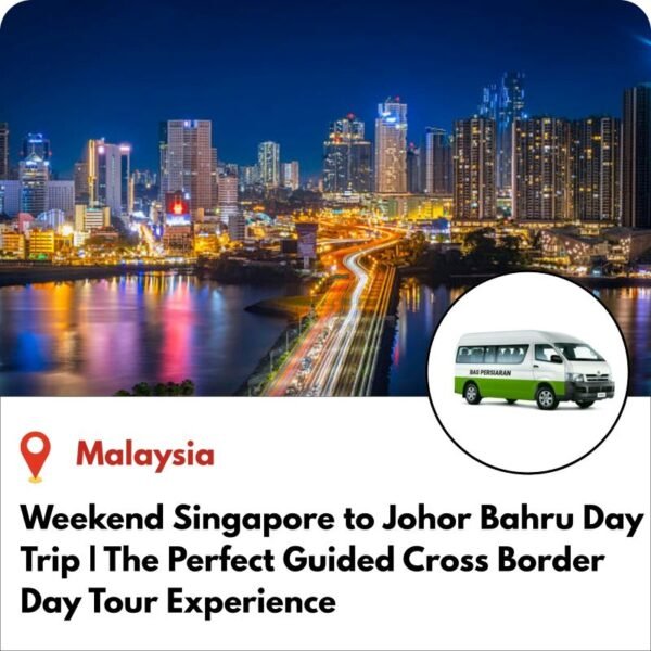 Weekend Singapore to Johor Bahru Day Trip